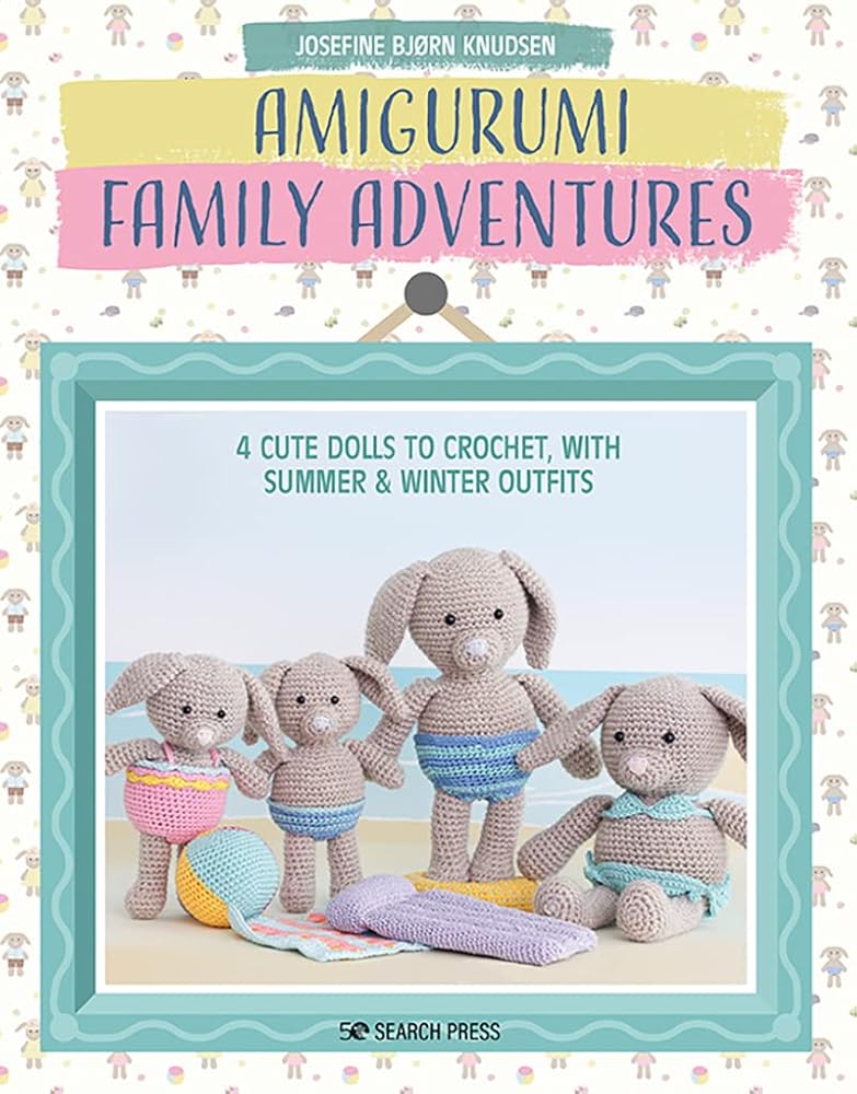 Amigurumi Family Adventures: 4 cute dolls to crochet, with summer & winter outfits cover image