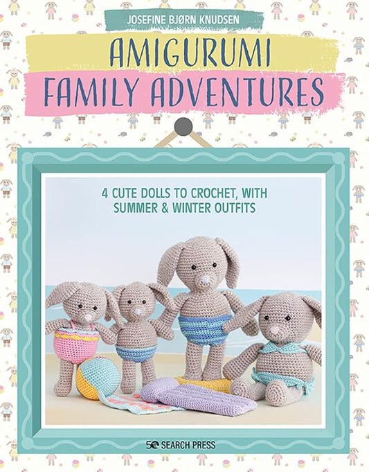 Amigurumi Family Adventures: 4 cute dolls to crochet, with summer & winter outfits cover image