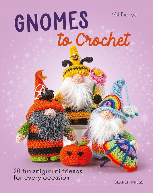 Gnomes to Crochet: 20 fun amigurumi friends for every occasion cover image