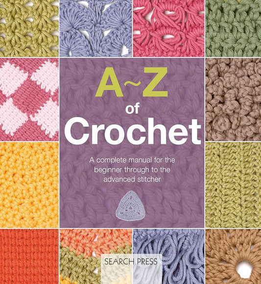 A-Z of Crochet: A complete manual for the beginner through to the advanced stitcher (A-Z of Needlecraft) cover image