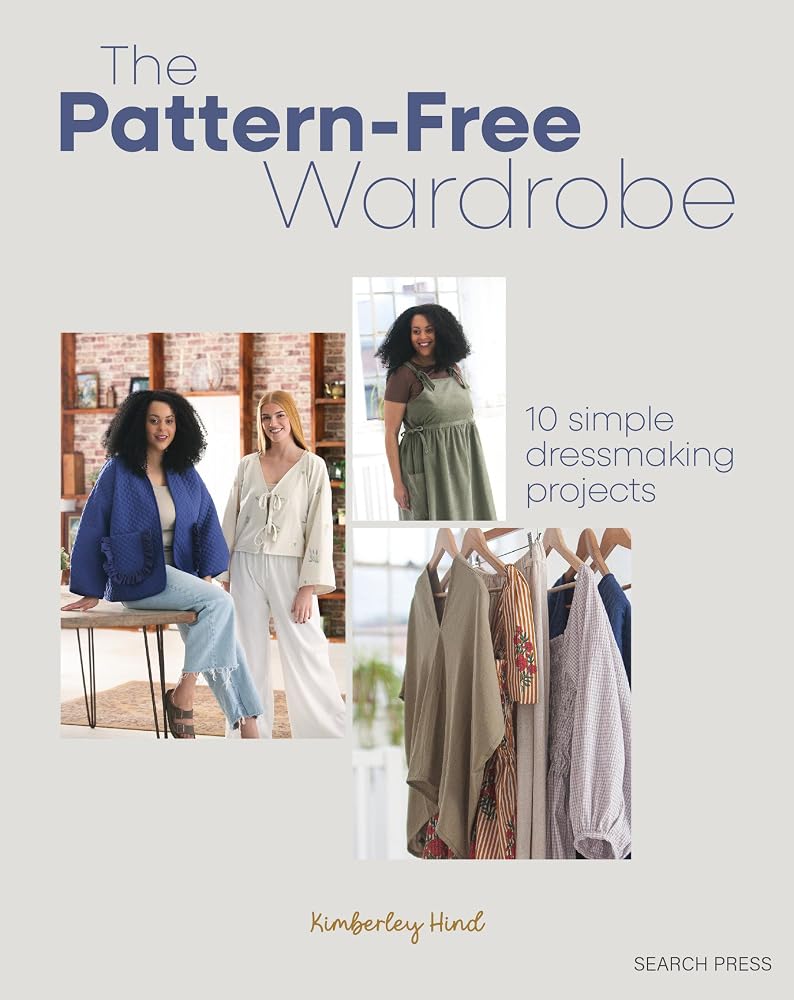 The Pattern-free Wardrobe: 10 simple dressmaking projects cover image