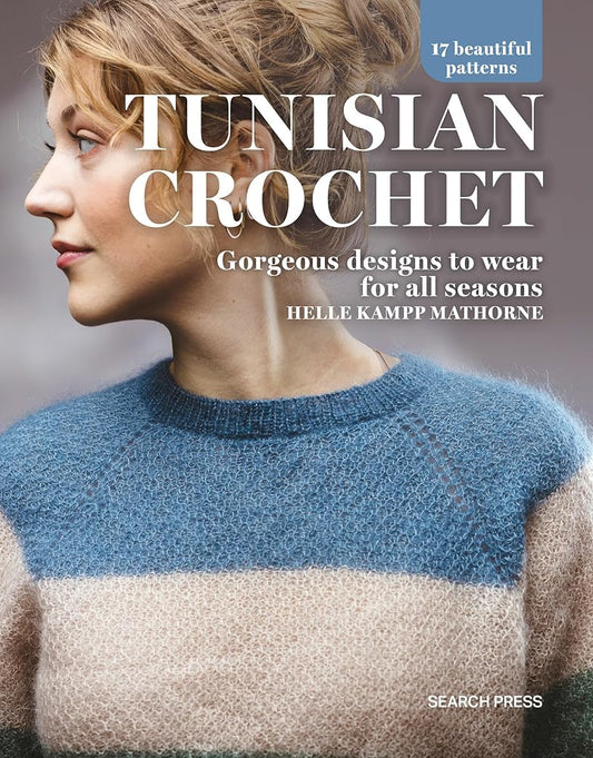 Tunisian Crochet: Gorgeous designs to wear for all seasons,17 beautiful patterns cover image