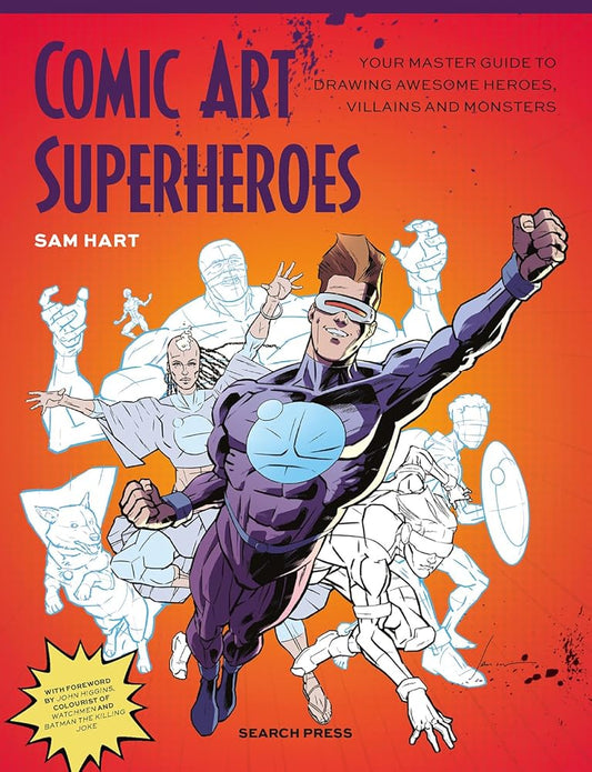 Comic Art Superheroes: Your Master Guide to Drawing Awesome Heroes, Villains and Monsters cover image
