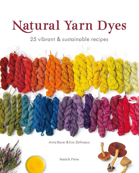 Natural Yarn Dyes: 25 vibrant and sustainable recipes cover image