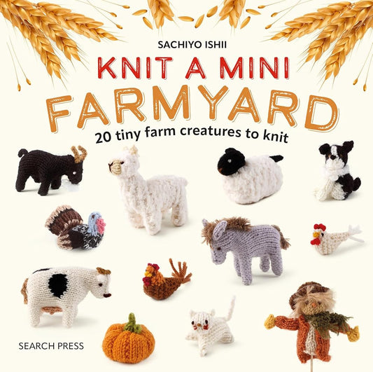 Knit a Mini Farmyard: 20 tiny patterns to knit cover image