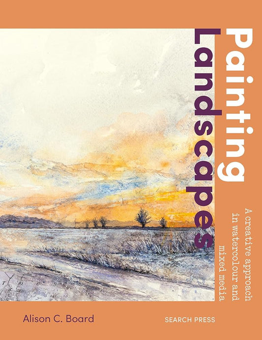 Painting Landscapes: Practical techniques to build confidence and develop your own unique style cover image