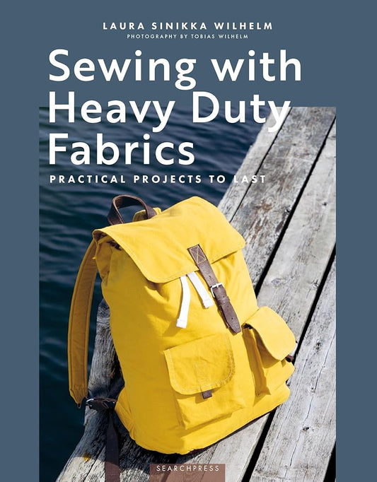 Sewing with Heavy Duty Fabrics: Practical projects to last cover image