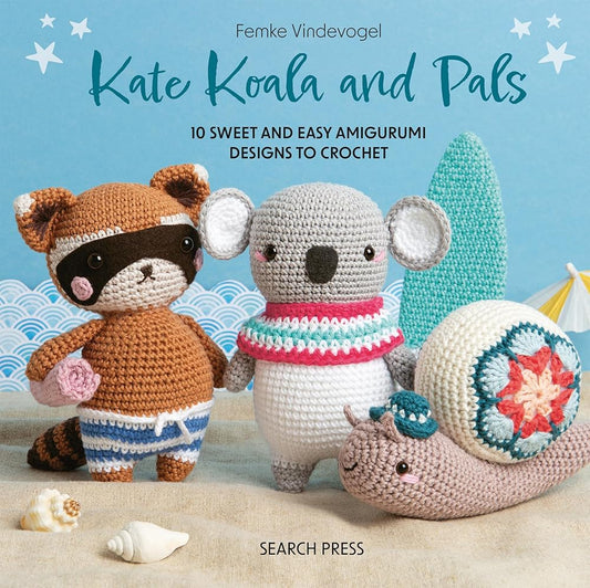 Kate Koala and Pals: 10 sweet and easy amigurumi designs to crochet cover image