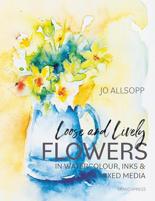 Loose and Lively Flowers in Watercolour, Inks & Mixed Media cover image