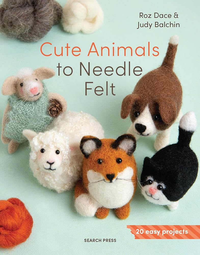 Cute Animals to Needle Felt: 20 easy projects cover image