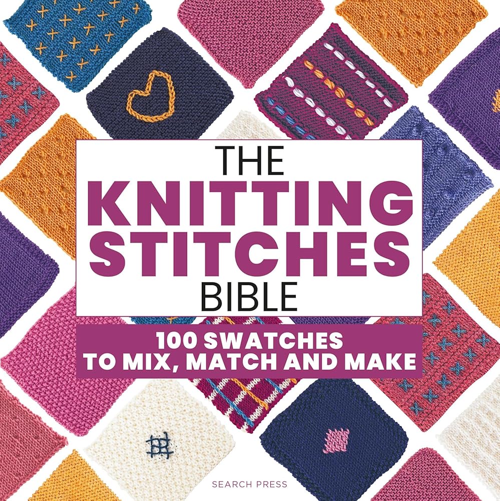 The Knitting Stitches Bible: 100 swatches to mix, match and make cover image