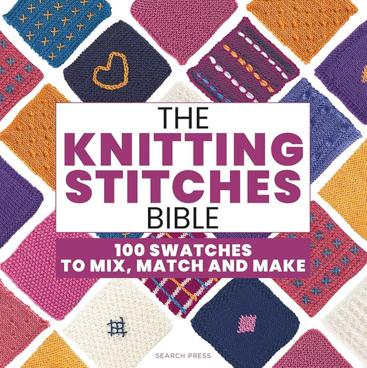 The Knitting Stitches Bible: 100 swatches to mix, match and make cover image