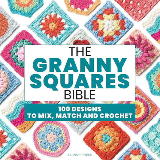The Granny Squares Bible: 110 Designs to Mix, Match and Crochet cover image