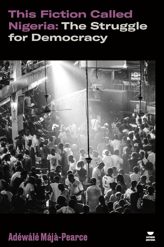 This Fiction Called Nigeria: The Struggle for Democracy (Verso's Southern Questions) cover image
