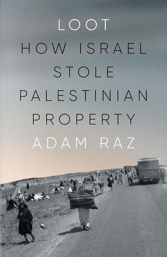 Loot: How Israel Stole Palestinian Property cover image