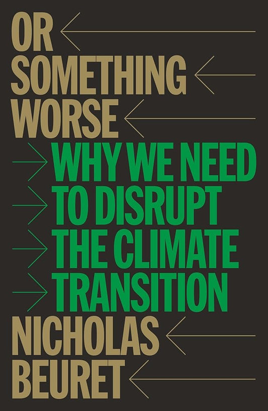 Or Something Worse: Why We Need to Disrupt the Climate Transition cover image