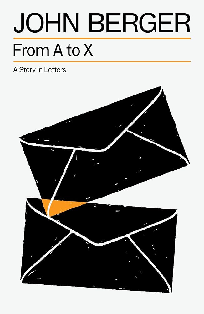 From A to X: A Story in Letters (The Essential John Berger) cover image