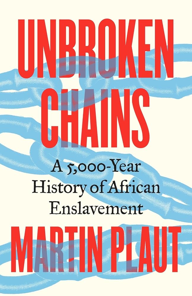 Unbroken Chains: A 5,000-Year History of African Enslavement cover image