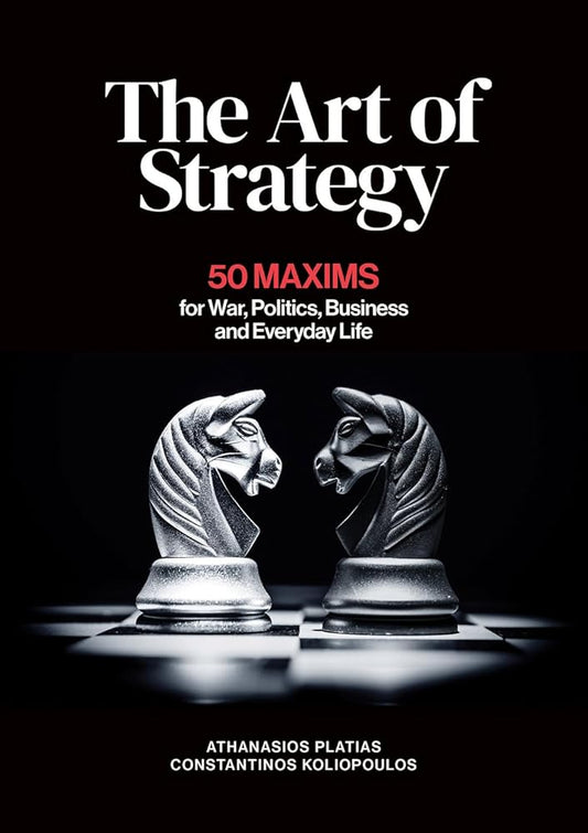 The Art of Strategy: 50 Maxims for War, Politics, Business and Everyday Life cover image