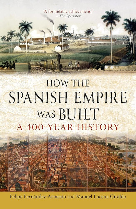 How the Spanish Empire Was Built: A 400-Year History cover image