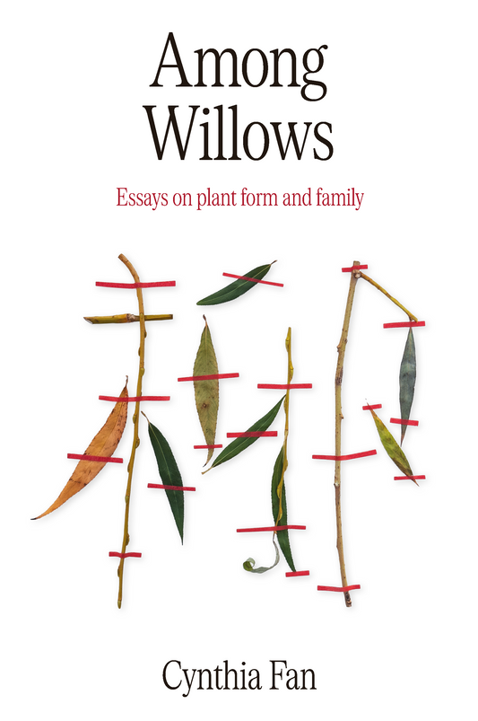 Among Willows: Essays on plant form and family