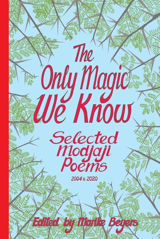 The Only Magic We Know: Selected Modjaji Poems 2004 to 2020 cover image