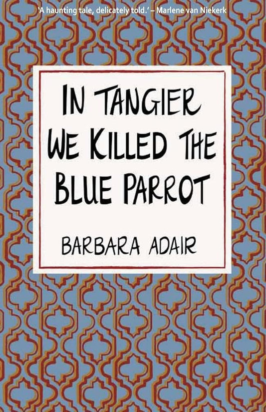 In Tangier We Killed the Blue Parrot cover image