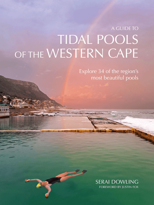 A Guide to Tidal Pools of the Western Cape: Explore 34 of the regionβs most beautiful pools