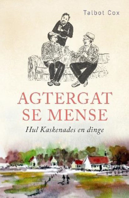 Agtergat se Mense: Hul Kaskenades en dinge