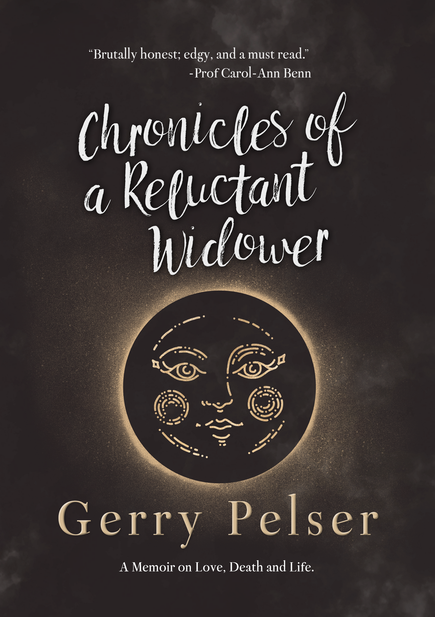 Chronicles of a Reluctant Widower: A Memoir on Love, Death and Life