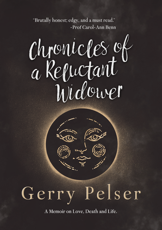 Chronicles of a Reluctant Widower: A Memoir on Love, Death and Life