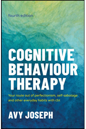 Cognitive Behaviour Therapy(4th Edition): Your Route out of Perfectionism, Self-Sabotage and Other Everyday Habits  with CBT