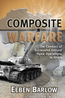 Composite Warfare: The Conduct of Successful Ground Force Operations in Africa