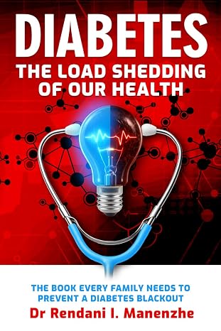 Diabetes – The Load Shedding of  Our Health: The Book Every Family Needs to Prevent a  Diabetes Blackout