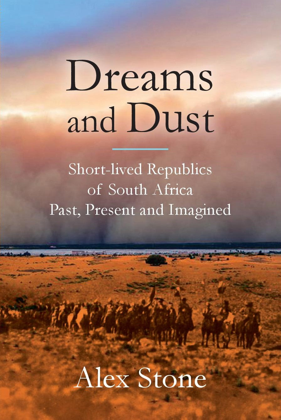 Dreams and Dust: Short-lived Republics of South Africa Past