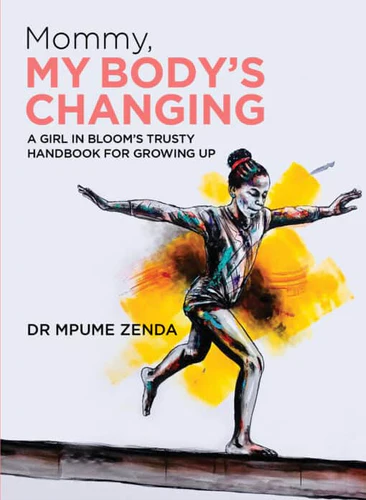 Mommy, My Body’s Changing: A Girl in Bloom’s Trusty Handbook for Growing Up