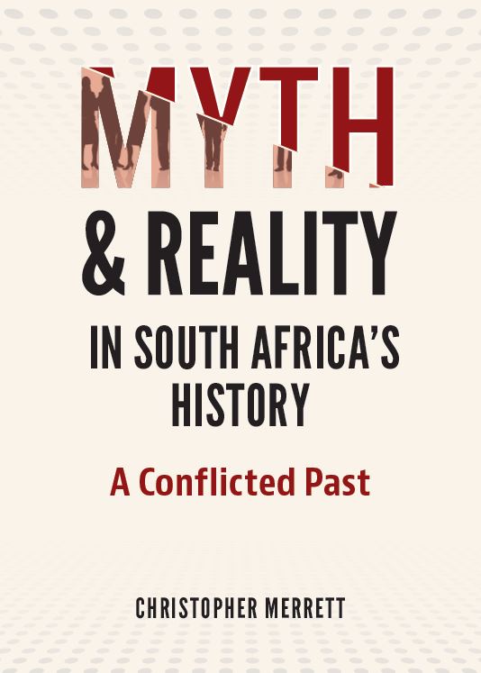 Myth and Reality in South Africa's History: A Conflicted Past