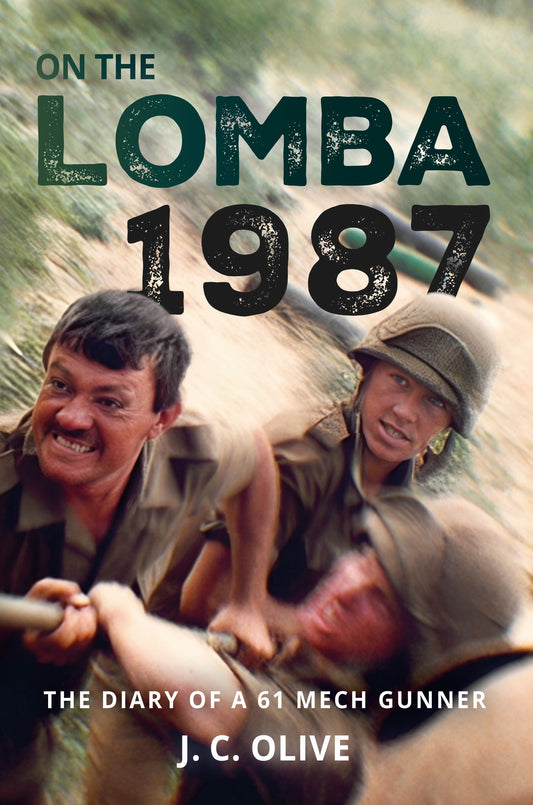 On The Lomba, 1987: The Diary of a 61 Mech Gunner