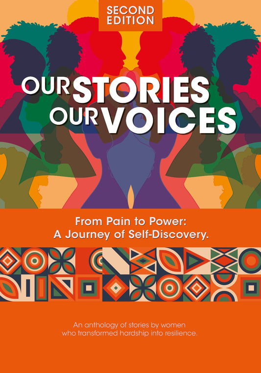Our Stories, Our Voices: From Pain to Power: A Journey of Self Discovery