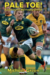 Pale Toe! : Avonture in die Rugbywêreld