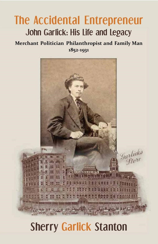 The Accidental Entrepreneur: John Garlick: His Life and Legacy