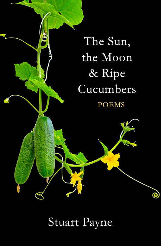 The Sun, the Moon  & Ripe Cucumbers
