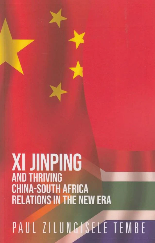 Xi Jinping and Thriving China – South Africa Relations