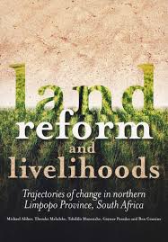 Land Reform and Livelihoods: Trajectories of Change in Northern Limpopo Province, South Africa