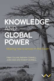 Knowledge And Global Power: Making new sciences in the South