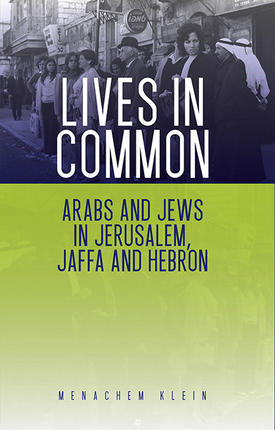 Lives in Common Arabs and Jews in Jerusalem, Jaffa and Hebron