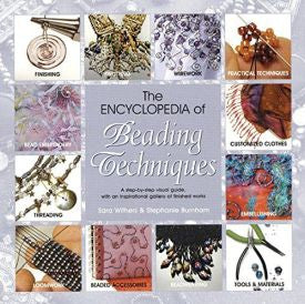 The Encyclopedia of Beading Techniques: A Step-By-Step Visual Guide, With An Inspirational Gallery Of Finished Works