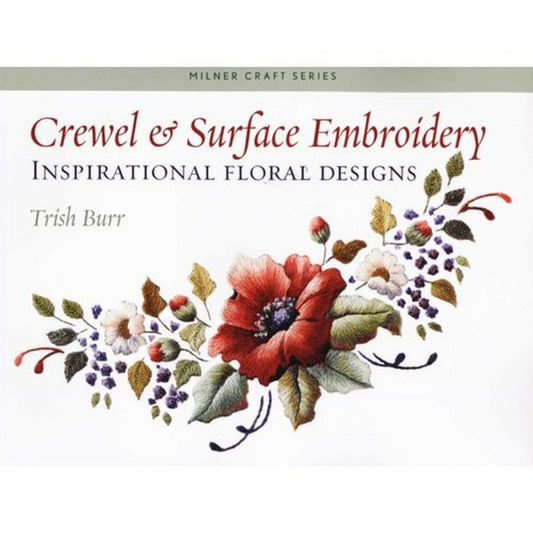 Crewel & Surface Embroidery: Inspirational Floral Designs (Milner Craft Series)