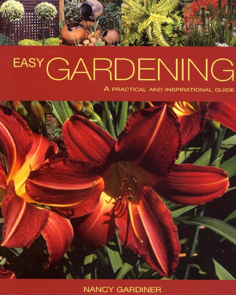 Easy Gardening: A Practical and Inspirational Guide